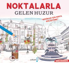 Noktalarla Gelen Huzur & Büyükler İçin Nokta Birleştirme - Bilinmeyen Yazar
