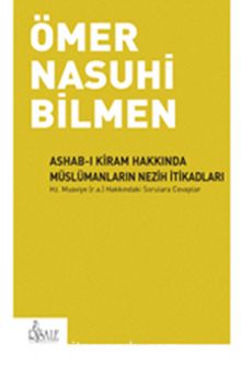 Ashab-ı Kiram Hakkında Müslümanların Nezih İtikadları - Ömer Nasuhi Bilmen