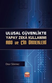 Ulusal Güvenlikte Yapay Zeka Kullanımı: ABD ve Çin Örnekleri