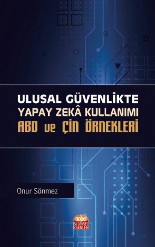 Ulusal Güvenlikte Yapay Zeka Kullanımı: ABD ve Çin Örnekleri
