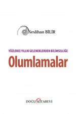 Yüzlerce Yıllık Geleneklerden Bilimselliğe  Olumlamalar