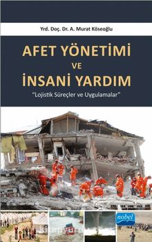 Afet Yönetimi ve İnsani Yardım - A. Murat Köseoğlu