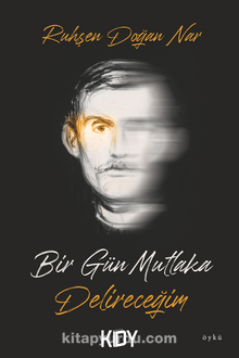 Bir Gün Mutlaka Delireceğim - Ruhşen Doğan Nar