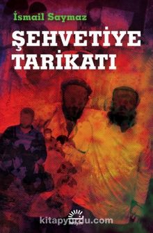 Şehvetiye Tarikatı - İsmail Saymaz