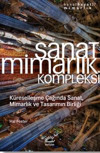 Sanat Mimarlık Kompleksi & Küreselleşme Çağında Sanat, Mimarlık ve Tasarımın Birliği