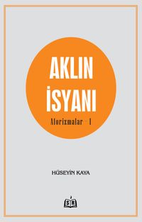 Aklın İsyanı / Aforizmalar 1