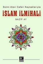 Sünni Alevi Caferi Kaynaklarıyla İslam İlmihali