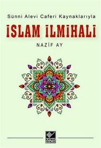 Sünni Alevi Caferi Kaynaklarıyla İslam İlmihali