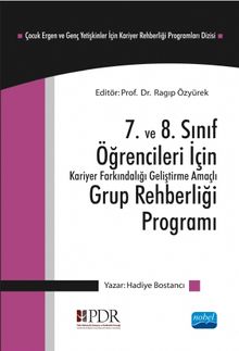 7. ve 8. Sınıf Öğrencileri İçin Kariyer Farkındalığı Geliştirme Amaçlı Grup Rehberliği Programı - Çocuk Ergen ve Genç Yetişkinler için Kariyer Rehberliği Programları Dizisi - 2