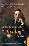 Anton Pavloviç Çehov “Diyalog” Serisi