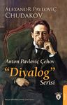 Anton Pavloviç Çehov  “Diyalog” Serisi