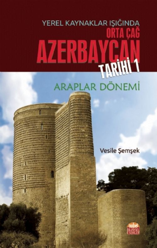 Yerel Kaynaklar Işığında Orta Çağ Azerbaycan Tarihi 1& Araplar Dönemi