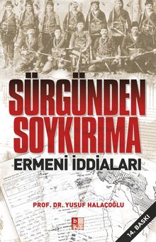 Sürgünden Soykırıma Ermeni İddaları - Yusuf Halaçoğlu