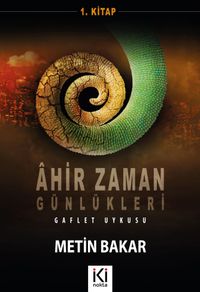 Ahir Zaman Günlükleri 1& Gaflet Uykusu