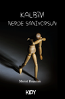 Kalbim Nerde Sanıyorsun
