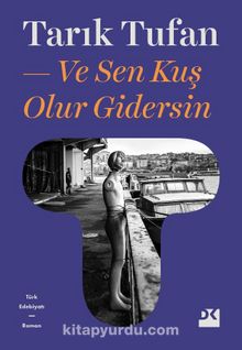 Ve Sen Kuş Olur Gidersin - Tarık Tufan