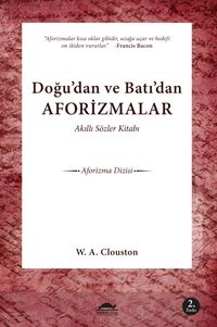 Akıllı Sözler Kitabı & Doğu'dan ve Batı'dan Aforizmalar