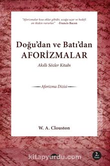 Akıllı Sözler Kitabı & Doğu'dan ve Batı'dan Aforizmalar - William Alexander Clouston