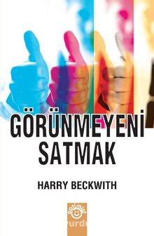 Görünmeyeni Satmak - Harry Beckwith