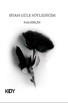 Siyah Güle Söylediğim 