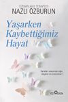Yaşarken Kaybettiğimiz Hayat