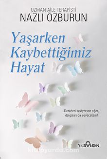 Yaşarken Kaybettiğimiz Hayat - Nazlı Özburun