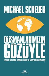 Düşmanlarımızın Gözüyle & Usame Bin Ladin, Radikal İslam ve Amerika'nın Geleceği