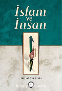 İslam ve İnsan - Selahaddin Çelebi