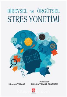 Bireysel ve Örgütsel Stres Yönetimi - Hüseyin Yılmaz