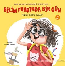 Bilim Fuarında Bir Gün / Zuzu İle Allah’ın Güzel İsimlerini Öğreniyorum 3 - Hatice Kübra Tongar