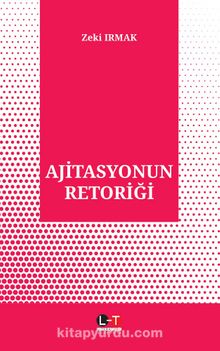 Ajitasyonun Retoriği - Zeki Irmak