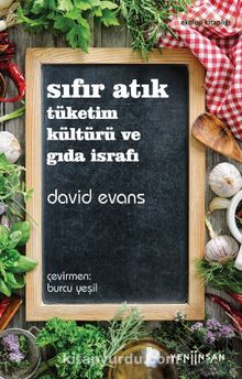 Sıfır Atık & Sıfır Atık: Tüketim Kültürü ve Gıda İsrafı - David Evans