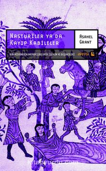 Nasturiler ya da Kayıp Kabileler & Bir Misyonerin Nasturilere Dair İzlenim ve Düşünceleri - Asahel Grant