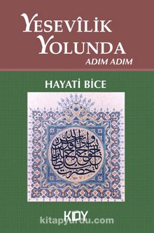 Yesevilik Yolunda Adım Adım - Dr. Hayati Bice