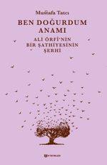 Ben Doğurdum Anamı & Ali Örfi'nin Bir Şathiyesinin Şerhi