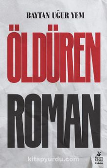 Öldüren Roman - Baytan Uğur Yem