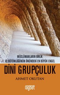 Dini Grupçuluk & Müslümanların Birlik ve Bütünlüğünün Önündeki En Büyük Engel