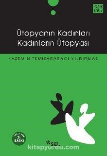 Ütopyanın Kadınları Kadınların Ütopyası - Yasemin Temizarabacı Yıldırmaz