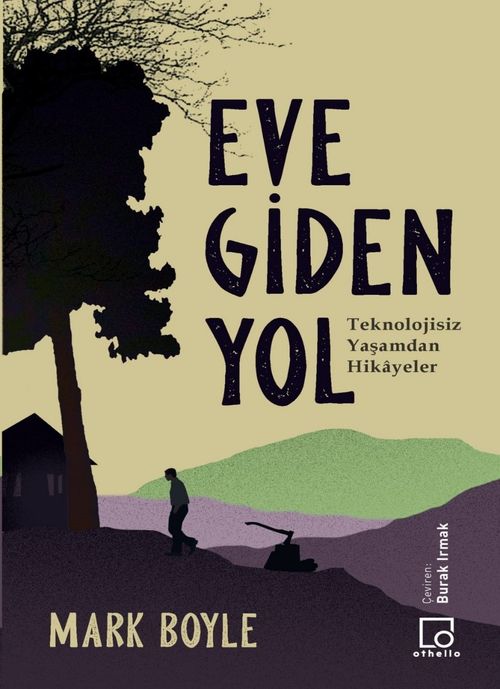 Eve Giden Yol & Teknolojisiz Yaşamdan Hikayeler