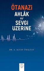 Ötanazi, Ahlak ve Sevgi Üzerine