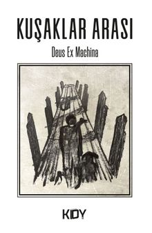 Kuşaklar Arası - Deus Ex Machina