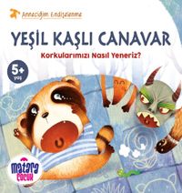 Yeşil Kaşlı Canavar & Korkularımızı Nasıl Yeneriz? (Anneciğim Endişelenme)