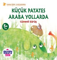 Küçük Patates Araba Yollarda & Güvenli Sürüş (Anneciğim Endişelenme)