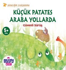 Küçük Patates Araba Yollarda & Güvenli Sürüş (Anneciğim Endişelenme)