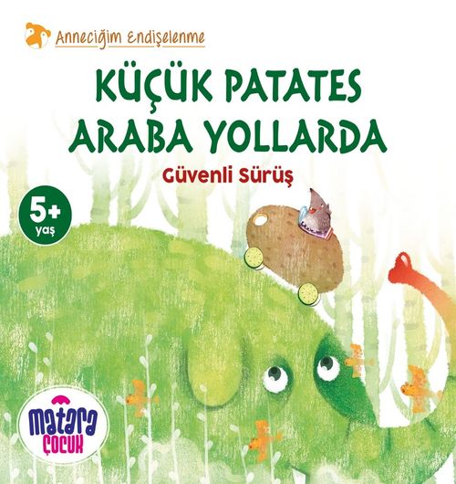 Küçük Patates Araba Yollarda & Güvenli Sürüş (Anneciğim Endişelenme)
