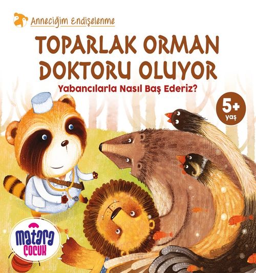 Toparlak Orman Doktoru Oluyor / Yabancılarla Nasıl Baş Ederiz? (Anneciğim Endişelenme)