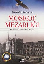 Moskof Mezarlığı & Kafkaslarda Kıyamın Kalp Atışları