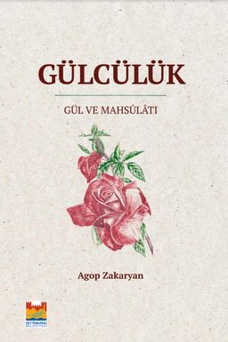 Gülcülük & Gül ve Mahsulatı