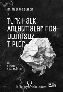 Türk Halk Anlatmalarında Olumsuz Tipler & Mit, Destan, Halk Hikayesi
