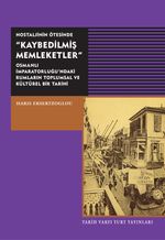 Nostaljinin Ötesinde Kaybedilmiş Memleketler & Osmanlı İmparatorluğu'ndaki Rumların Toplumsal ve Kültürel Bir Tarihi